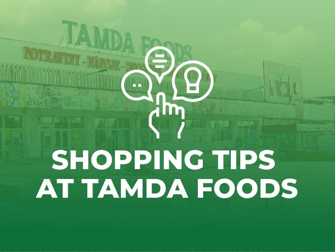 Shopping Tips at TAMDA FOODS