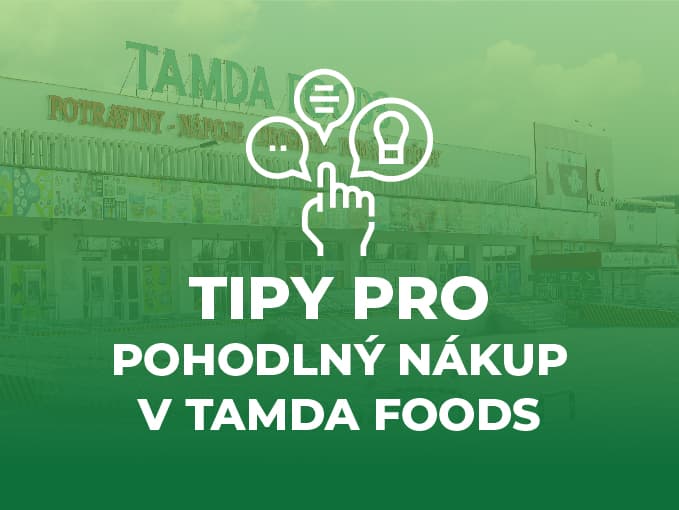 Tipy pro pohodlný nákup v TAMDA FOODS
